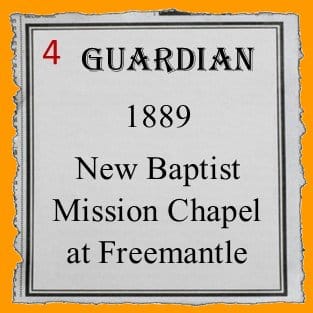 4 200px square Guardian 1889 new Baptist chapel Freemantle link to Bournemouth Guardian article from 1889 about the opening of a new Baptist mission chapel in Freemantle